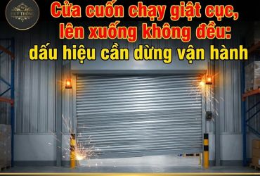 Cửa cuốn chạy giật cục, lên xuống không đều: dấu hiệu cần dừng vận hành